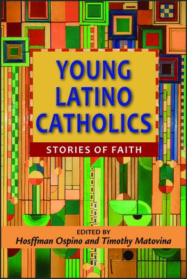 Young Latino Catholics: Stories of Faith Paperback Paulist Press(tm)