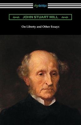 On Liberty and Other Essays by Mill, John Stuart