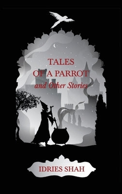 World Tales I: Tales Of A Parrot And Other Stories by Shah, Idries