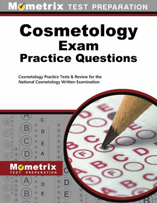 Cosmetology Exam Practice Questions: Cosmetology Practice Tests & Review for the National Cosmetology Written Examination by Mometrix Cosmetology Certification Test