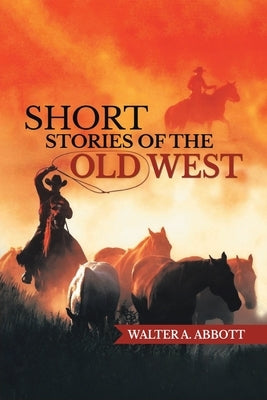 Short Stories of the Old West Paperback Ewings Publishing LLC