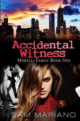 Accidental Witness (Morelli Family, #1) Paperback Createspace Independent Publishing Platform