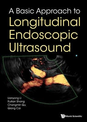 A Basic Approach to Longitudinal Endoscopic Ultrasound by Li, Lianyong