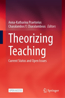 Theorizing Teaching: Current Status and Open Issues by Praetorius, Anna-Katharina