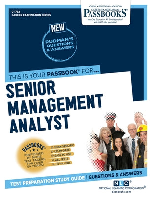 Senior Management Analyst (C-1782): Passbooks Study Guide Volume 1782 by National Learning Corporation