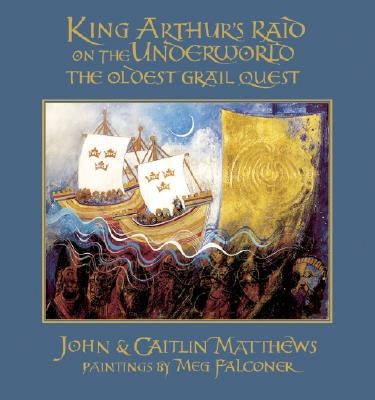 King Arthur's Raid on the Underworld: The Oldest Grail Quest by Matthews, John