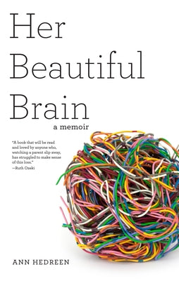 Her Beautiful Brain: A Memoir by Hedreen, Ann