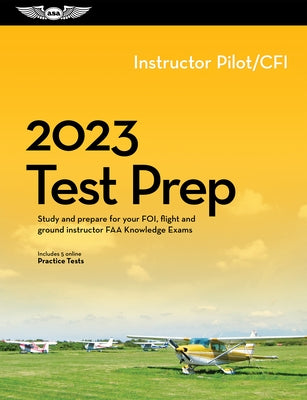 2023 Instructor Pilot/Cfi Test Prep: Study and Prepare for Your Pilot FAA Knowledge Exam by ASA Test Prep Board