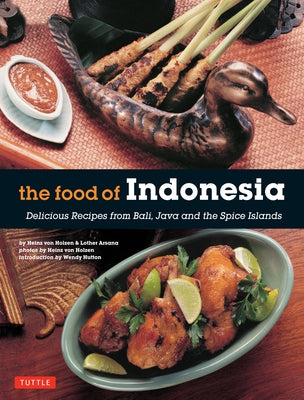 The Food of Indonesia: Delicious Recipes from Bali, Java and the Spice Islands [Indonesian Cookbook, 79 Recipes] Paperback Tuttle Publishing
