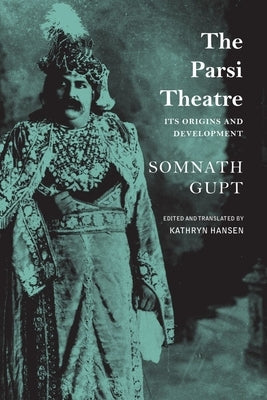 The Parsi Theatre: Its Origins and Development Paperback Seagull Books
