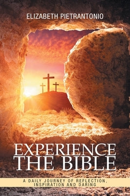 Experience the Bible: A Daily Journey of Reflection, Inspiration and Daring by Pietrantonio, Elizabeth