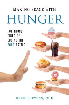 Making Peace with Hunger: For Those Tired of Losing the Food Battle by Owens, Celeste