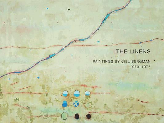 The Linens: Paintings by Ciel Bergman, 1970-1977 by Bergman, Ciel