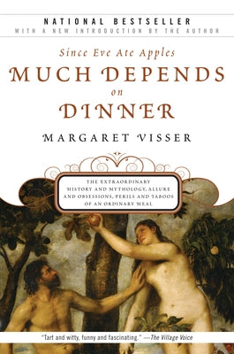 Much Depends on Dinner: The Extraordinary History and Mythology, Allure and Obsessions, Perils and Taboos of an Ordinary Mea Paperback Grove Press