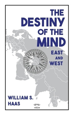 The Destiny of the Mind, East and West Paperback Rogue Scholar Press