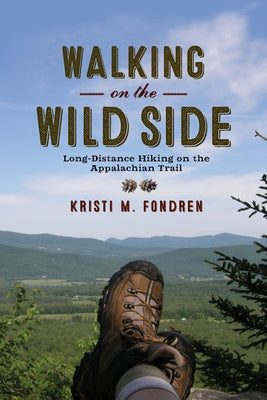 Walking on the Wild Side: Long-Distance Hiking on the Appalachian Trail Paperback Rutgers University Press