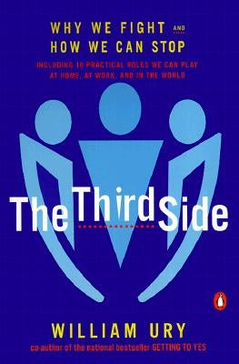 The Third Side: Why We Fight and How We Can Stop by Ury, William L.