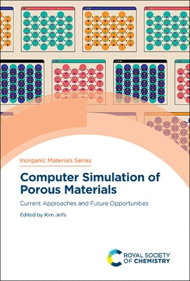 Computer Simulation of Porous Materials: Current Approaches and Future Opportunities by Jelfs, Kim