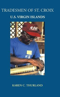 Tradesmen of St. Croix: U.S. Virgin Islands by Thurland, Karen C.