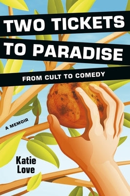 Two Tickets to Paradise: From Cult to Comedy by Love, Katie