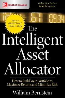 The Intelligent Asset Allocator: How to Build Your Portfolio to Maximize Returns and Minimize Risk McGraw-Hill Companies