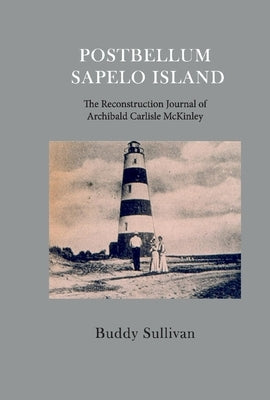 Postbellum Sapelo Island: The Reconstruction Journal of Archibald Carlyle McKinley by Sullivan, Buddy