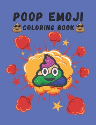 Poop Emoji Coloring Book: Mindfulness and Stress Relieving Designs of Funny Emoji Poop Coloring Pages and Silly Activities! Paperback Independently Published
