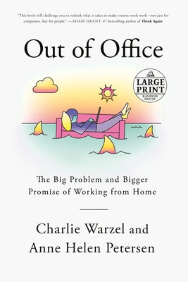 Out of Office: The Big Problem and Bigger Promise of Working from Home by Warzel, Charlie