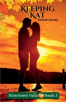 Keeping Kat: Riverbend Falls Book 3 Paperback Delilah's Diction