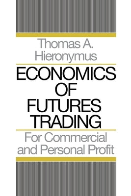 Economics of Futures Trading: For Commercial and Personal Profit by Thomas, Hieronymus A.