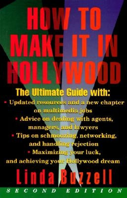 How to Make It in Hollywood: Second Edition by Buzzell, Linda