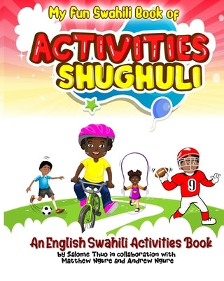 My Fun Swahili Book of Activities Shughuli: An English Swahili Activities Book by Ngure, Matthew