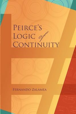 Peirce's Logic of Continuity: A Conceptual and Mathematical Approach Paperback Docent Press