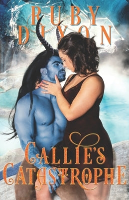 Callie's Catastrophe: A SciFi Alien Romance Paperback Independently Published