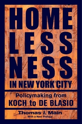 Homelessness in New York City: Policymaking from Koch to de Blasio Paperback New York University Press