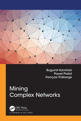 Mining Complex Networks by Kaminski, Bogumil