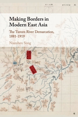 Paperback book titled "Making Borders in Modern East Asia: The Tumen River Demarcation, 1881-1919" by Cambridge University Press.