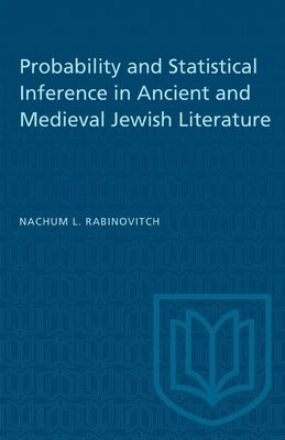 Probability and Statistical Inference in Ancient and Medieval Jewish Literature Paperback University of Toronto Press