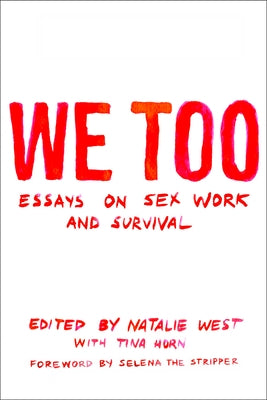 We Too: Essays on Sex Work and Survival: Essays on Sex Work and Survival Paperback Feminist Press