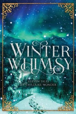 Winter Whimsy: Eleven Tales of Childlike Wonder Paperback Balance of Seven