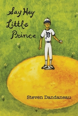 Say Hey Little Prince by Dandaneau, Steven