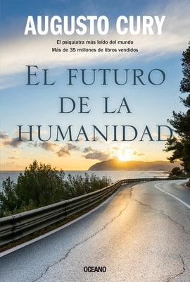 El Futuro de la Humanidad by Cury, Augusto