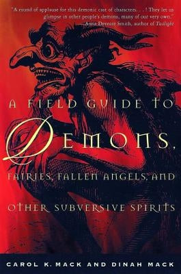 A Field Guide to Demons, Fairies, Fallen Angels, and Other Subversive Spirits by Mack, Carol