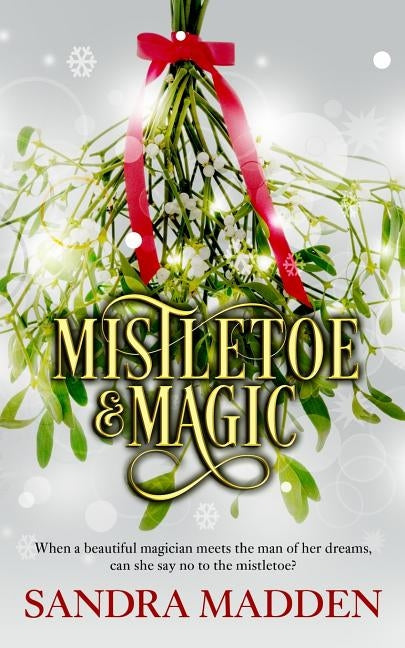 Mistletoe & Magic Paperback Createspace Independent Publishing Platform
