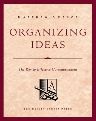 Organizing Ideas: The Key to Effective Communication Paperback Createspace Independent Publishing Platform