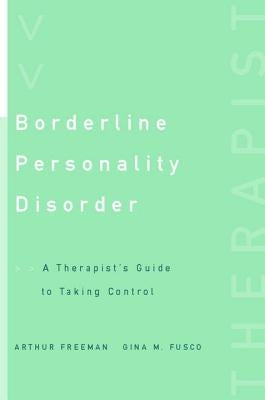 Borderline Personality Disorder: A Therapist's Guide to Taking Control by Freeman, Arthur