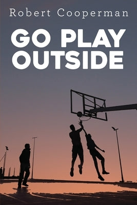 Go Play Outside by Cooperman, Robert