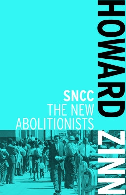 SNCC: The New Abolitionists Paperback Haymarket Books