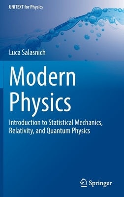 Modern Physics: Introduction to Statistical Mechanics, Relativity, and Quantum Physics by Salasnich, Luca