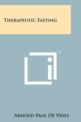 Therapeutic Fasting Paperback Literary Licensing, LLC